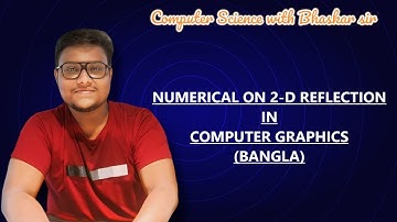 NUMERICAL ON 2-D REFLECTION IN COMPUTER GRAPHICS (BANGLA)