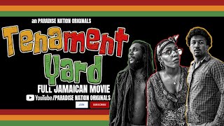 TENAMENT YARD - FULL JAMAICAN MOVIE || an PARADISE NATION ORIGINALS