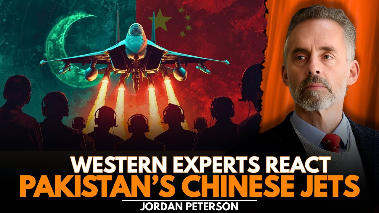 HOW WESTERN EXPERTS RATE PAKISTAN’S INTEGRATION OF CHINESE JETS AND MISSILES | JORDAN PETERSON