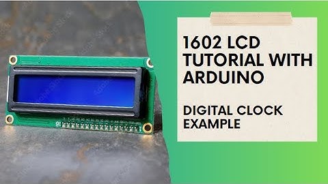 1602 LCD Tutorial with Arduino (Digital Clock Example)