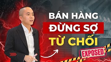 Tâm Thế Xử Lý Mọi Lời Từ Chối | Master Anh Đức