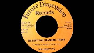DISCO 45t - SIR HENRI IVY - He Left You Stending There - 1977