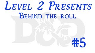 Behind the Roll | Campaign 1 | Episode 5