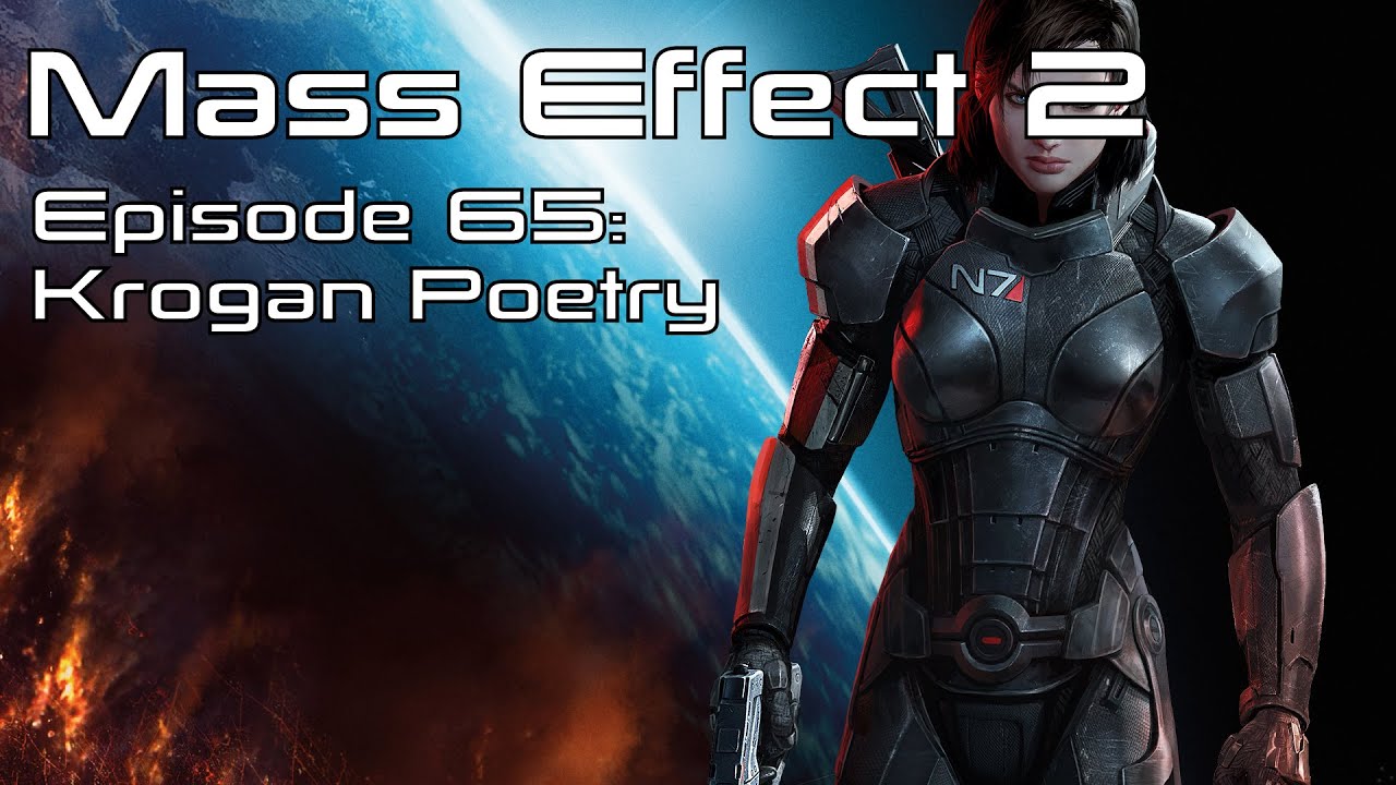 Mass Effect 2: Episode 65 "Krogan Poetry"