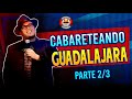 Cabareteando.- Guadalajara Día 2