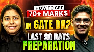 How To get 70+ Marks In GATE DA? | Last 90 Days Preparation | GATE 2026 Strategy