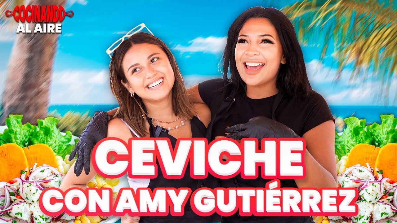 COCINANDO CEVICHE CON AMY GUTIÉRREZ | Cocinando al Aire