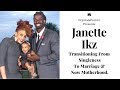 Janette Ikz's Transition from Singleness to Marriage and Now Motherhood