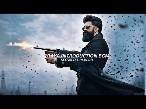 Raya Introduction BGM Slowed Reverb Toxic Yash Ravi Basrur Wavernoir 