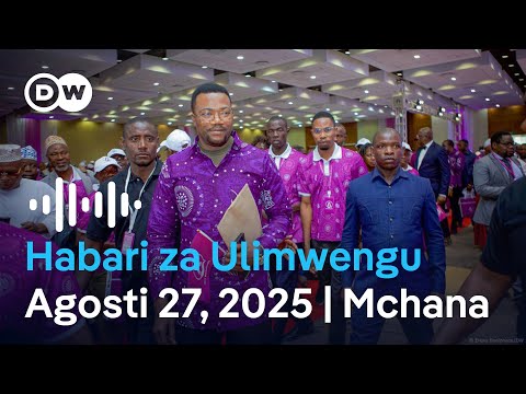 DW Kiswahili Habari Za Ulimwengu Agosti 27 2025 Mchana Swahili Habari Leo Podcast