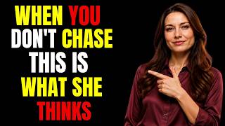 Here’s What A Woman THINKS When You Stop Chasing Her | Female Psychology