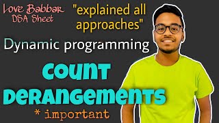 Count Derangements | DP | Love Babbar DSA Sheet | GFG | Amazon 🔥 | Explained All Approaches