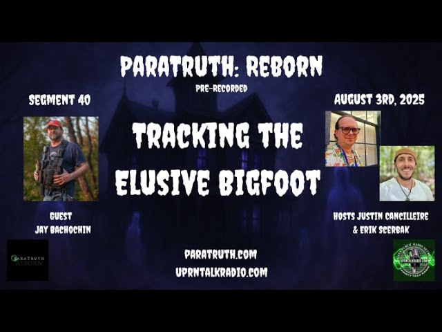 ParaTruth: Reborn - Tracking the Elusive Bigfoot w/Jay Bachochin