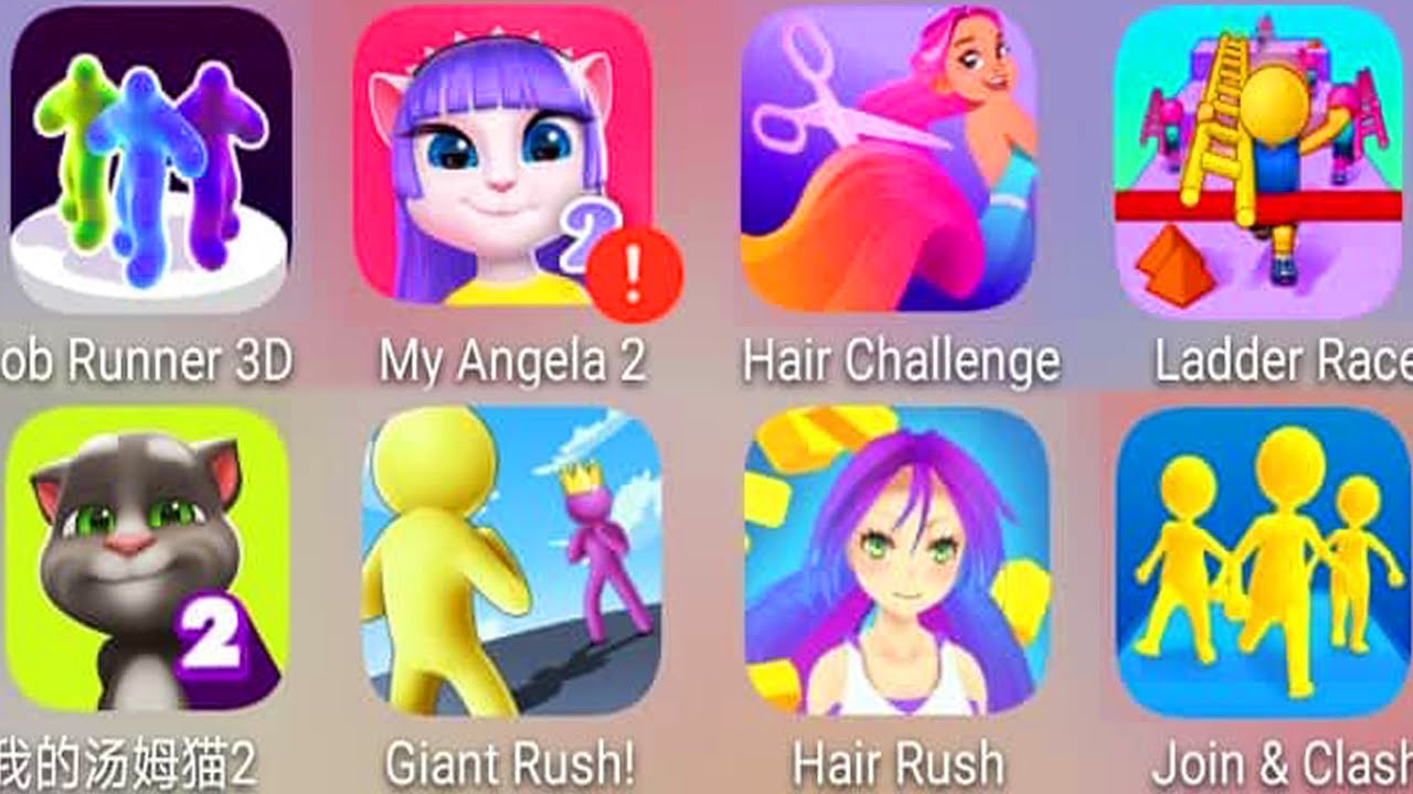 Blob Runner 3D,My Angela 2,Hair Challenge,Ladder Race,My Tom 2,Giant Rush,Hair Rush,Join & Clash