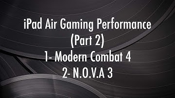 Modern Combat 4 & NOVA 3 - iPad Air Gaming Performance Part-2