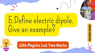 5 Define electric dipole Give an example | 12th Physics Ln1 Important Two Mark Question