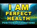 I Am In Perfect Health | Affirmations for Healing, Abundance, Wealth & Happiness