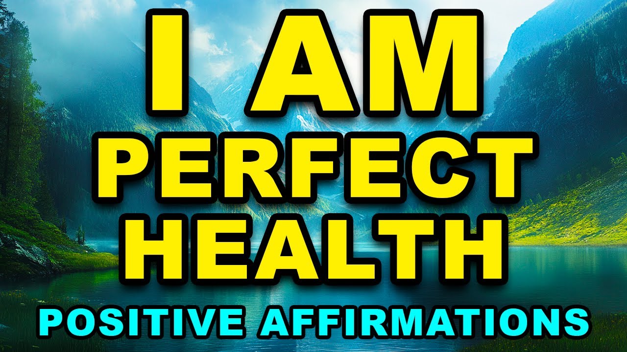 I Am In Perfect Health | Positive Affirmations For Health & Healing | Abundance Wealth & Happiness I Am In Perfect Health | Positive Affirmations For Health & Healing | Abundance Wealth & Happiness