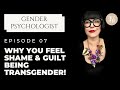 Transgender | Why You Feel Shame and Guilt Explained!
