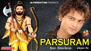 PARSURAM || TOKARI JUKEBOX || ZUBEEN GARG ANUPAM SAIKIA TARALI ||JG'S