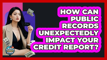 How Can Public Records Unexpectedly Impact Your Credit Report? - Crazy About Credit Cards