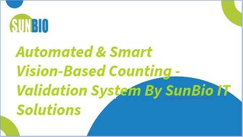 Automated & Smart Vision-Based Counting - Validation System By SunBio IT Solutions