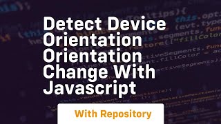 Detect device orientation orientation change with javascript