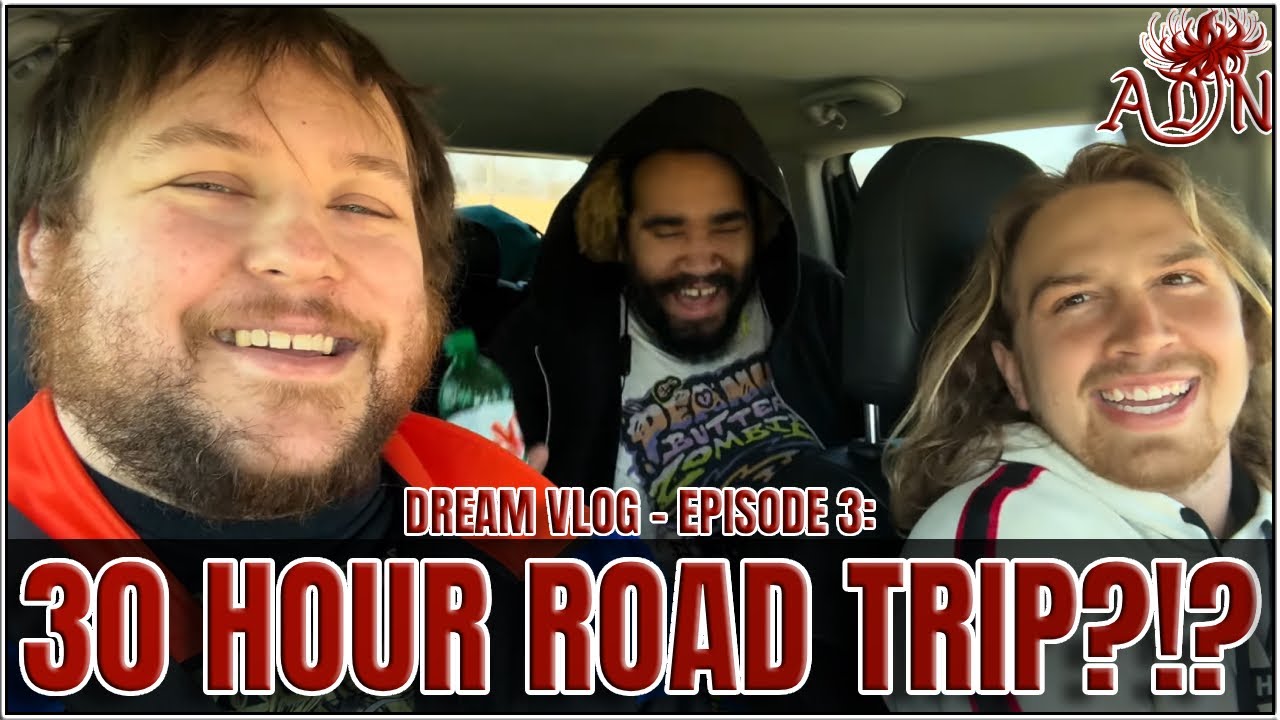 30 plus hours in a car!?!? Return of the Dream Vlog 3