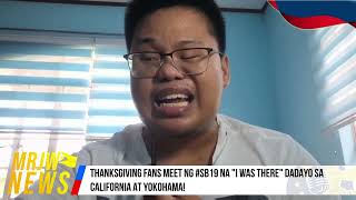 THANKSGIVING FANS MEET NG #SB19 NA "I WAS THERE" DADAYO SA CALIFORNIA AT YOKOHAMA!