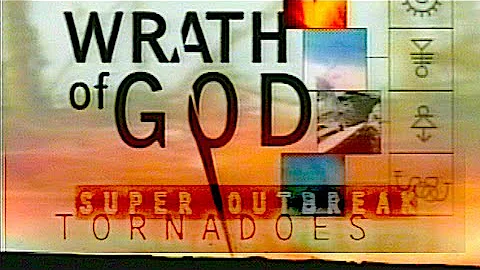 Wrath of God: 1974 Super Outbreak Tornadoes [Documentary] 1999