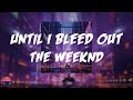 The Weeknd - Until I Bleed Out (Lyrics Video)