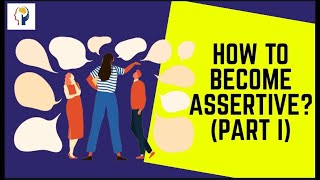 How to be Assertive (Part 1) | Assertive Training