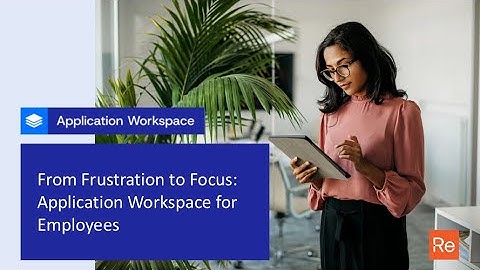 From Frustration to Focus: Application Workspace for Employees