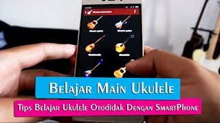 Tips Belajar Ukulele Otodidak Dengan Aplikasi Smartphone | Bikin Cepet Bisa chords