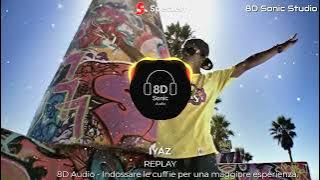 Iyaz - Replay (8D Audio)