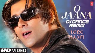 O Jaana (Dj Dance Remix) Video Song | Tere Naam | Himesh Reshammiya | Salman Khan, Mahima Chaudhry