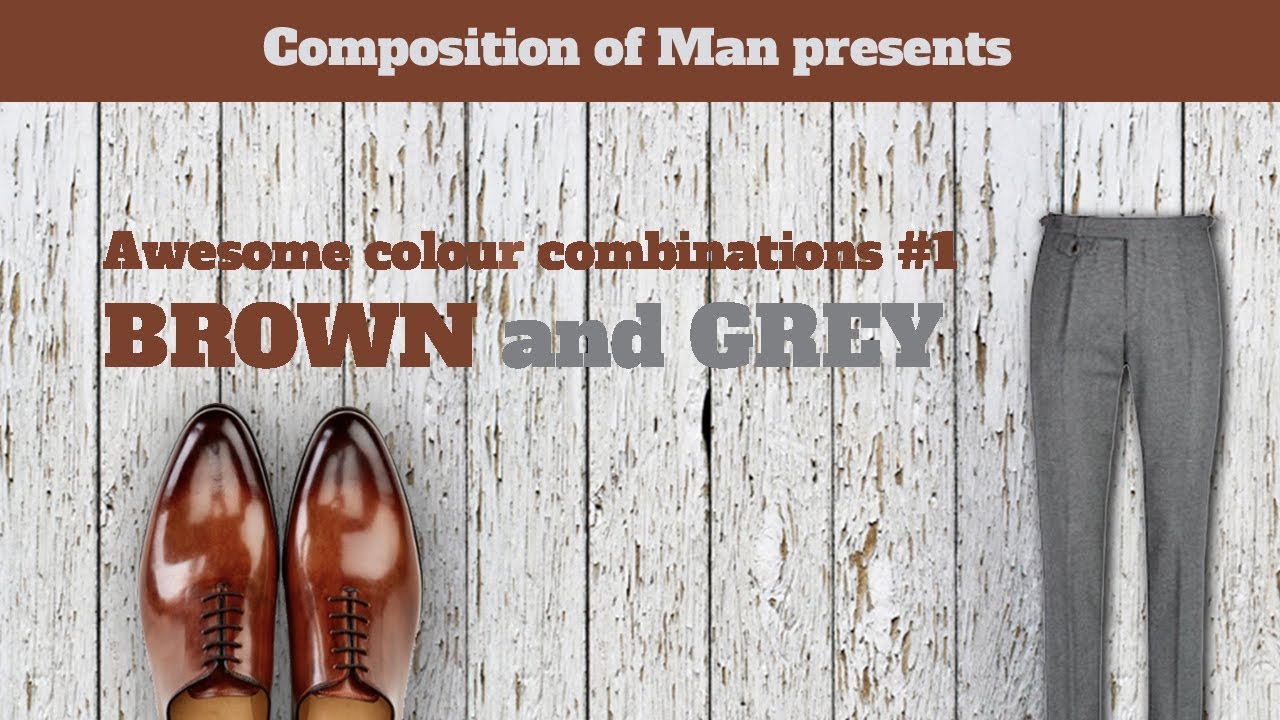 Men's style. Awesome colour style combinations #1 Brown and Grey. - YouTube