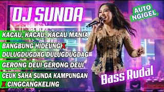 🔴 DJ SUNDA REMIX FULL BASS 🎵 KACAU KACAU MANIA | DULUGDUGDAG X BANGBUNG HIDEUNG | GERONG DEUI | #11
