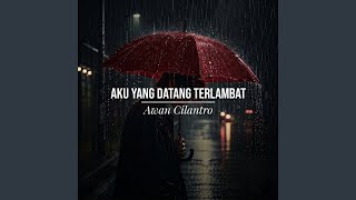 Aku Yang Datang Terlambat