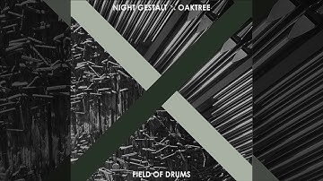 Night Gestalt x Oaktree - Field of Drums