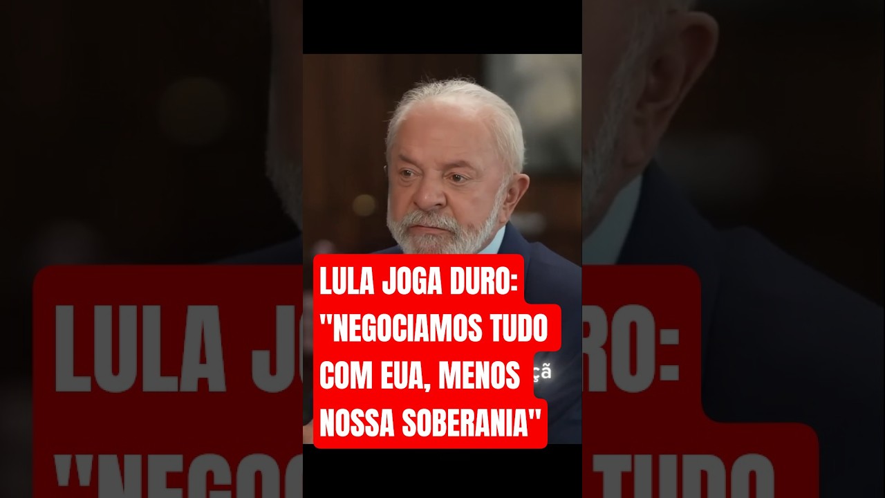 LULA: NEGOCIAMOS TUDO COM OS EUA, MENOS NOSSA SOBERANIA. 