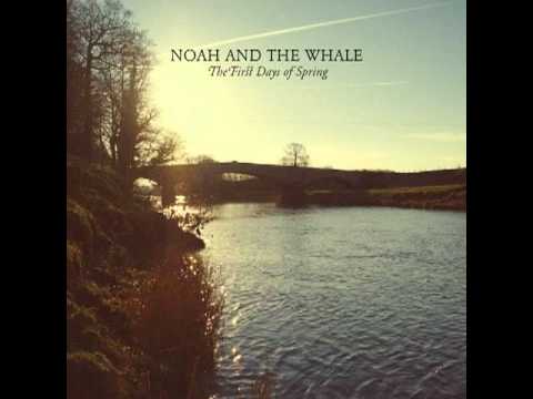 Noah and the Whale - The First Days Of Spring