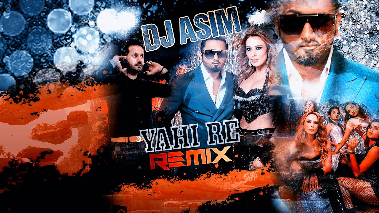 Yai Re Remix | DJ Asim | Yo Yo Honey Singh, Iulia Vantur | Mihir Gulati | Honey Singh Remake 2023