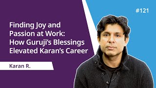Finding Joy And Passion At Work How Gurujis Blessings Elevated Karans Career