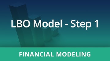 Financial Modeling: LBO Model - Step 1