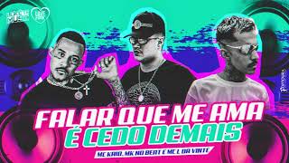 MK NO BEAT, MC KAIO E MC L DA VINTE - FALAR QUE ME AMA É CEDO DEMAIS