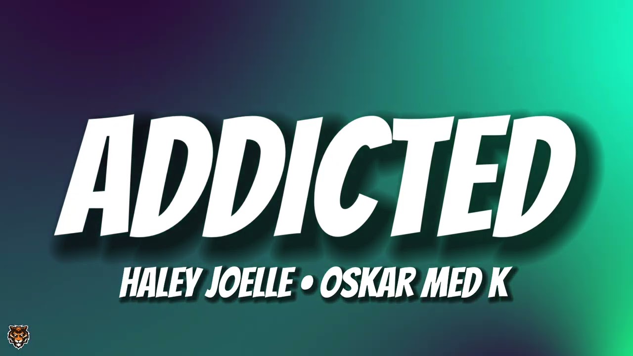 Haley Joelle & oskar med k - i think i'm addicted (TikTok Trending House Remix)