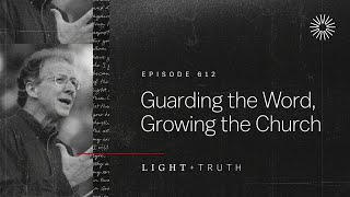 Guarding the Word, Growing the Church