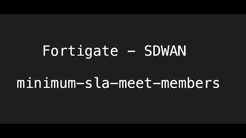 Fortigate - SDWAN - minimum-sla-meet-members