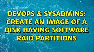 Famous DevOps & SysAdmins: Create an Image of a disk having software raid partitions (2 Solutions!!) Wealth